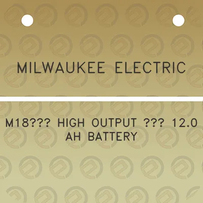 milwaukee-electric-m18tm-high-output-tm-120-ah-battery