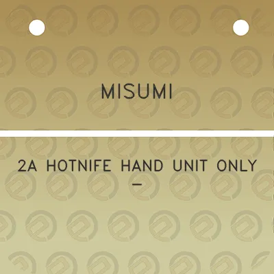 misumi-2a-hotnife-hand-unit-only