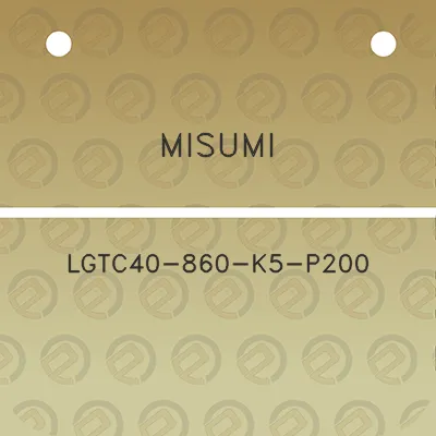 misumi-lgtc40-860-k5-p200