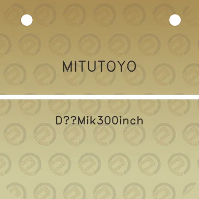 mitutoyo-dcmik300inch