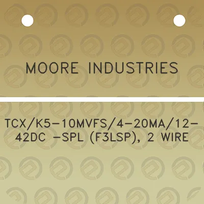 moore-industries-tcxk5-10mvfs4-20ma12-42dc-spl-f3lsp-2-wire