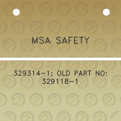 msa-safety-329314-1-old-part-no-329118-1