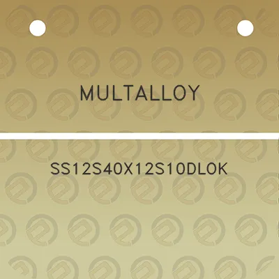 multalloy-ss12s40x12s10dlok