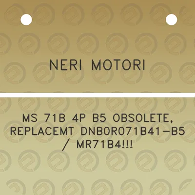 neri-motori-ms-71b-4p-b5-obsolete-replacemt-dnb0r071b41-b5-mr71b4