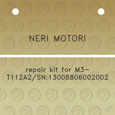 neri-motori-repair-kit-for-m3-t112a2sn13008806002002