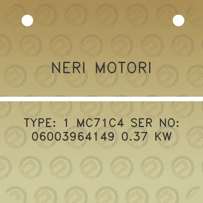 neri-motori-type-1-mc71c4-ser-no-06003964149-037-kw