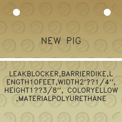 new-pig-leakblockerbarrierdikelength10feetwidth214height138-coloryellowmaterialpolyurethane