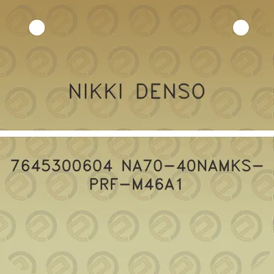 nikki-denso-7645300604-na70-40namks-prf-m46a1