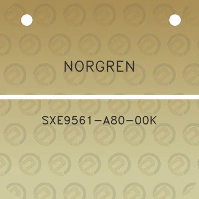 norgren-sxe9561-a80-00k