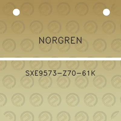 norgren-sxe9573-z70-61k