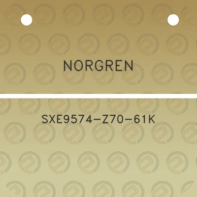 norgren-sxe9574-z70-61k