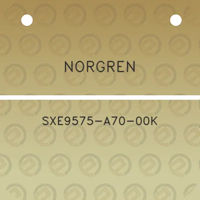 norgren-sxe9575-a70-00k