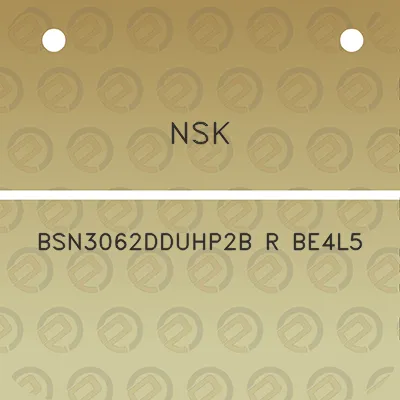 nsk-bsn3062dduhp2b-r-be4l5