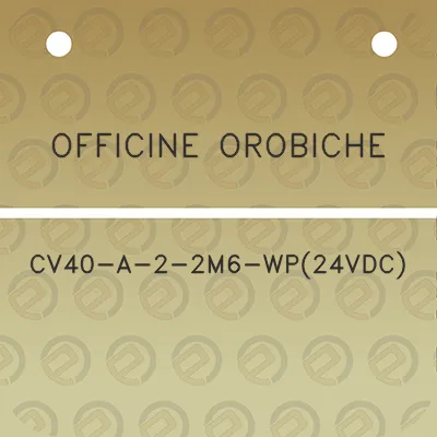 officine-orobiche-cv40-a-2-2m6-wp24vdc