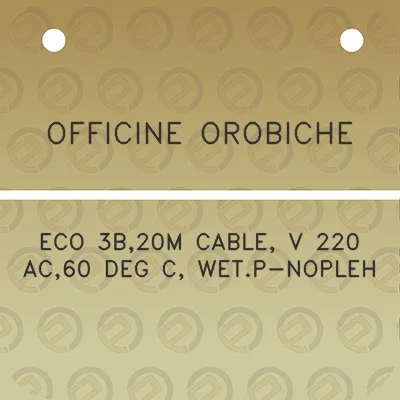 officine-orobiche-eco-3b20m-cable-v-220-ac60-deg-c-wetp-nopleh