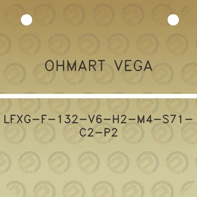 ohmart-vega-lfxg-f-132-v6-h2-m4-s71-c2-p2