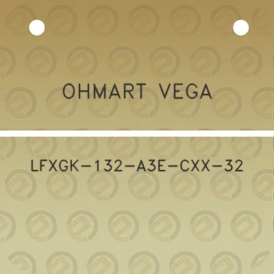 ohmart-vega-lfxgk-132-a3e-cxx-32