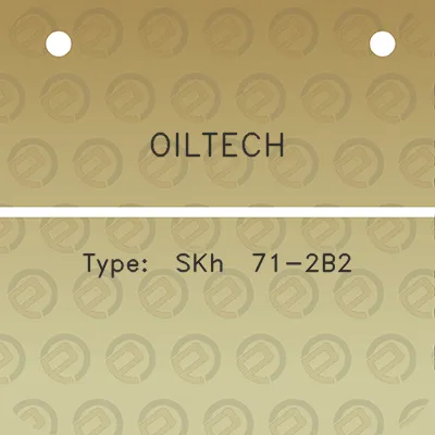 oiltech-type-skh-71-2b2