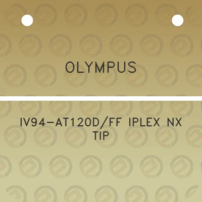 olympus-iv94-at120dff-iplex-nx-tip