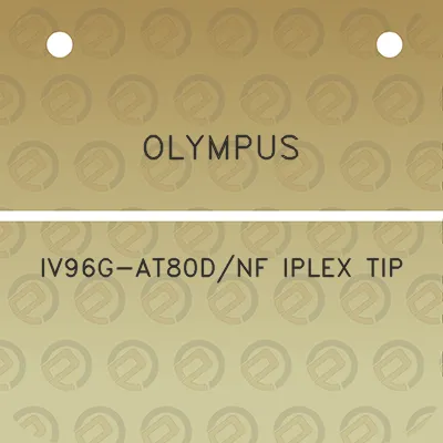 olympus-iv96g-at80dnf-iplex-tip