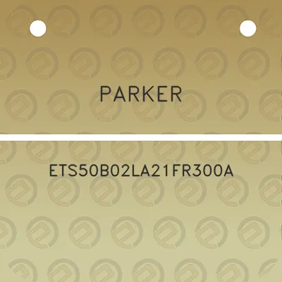 parker-ets50b02la21fr300a