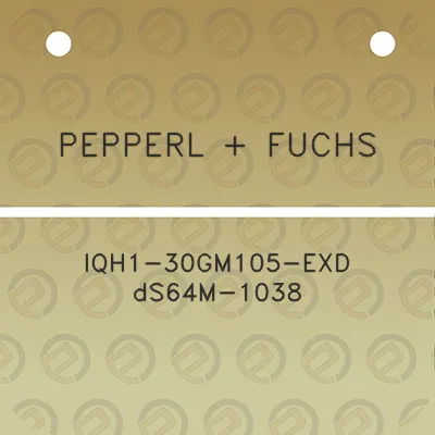 pepperl-fuchs-iqh1-30gm105-exd-ds64m-1038