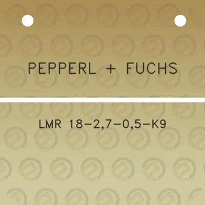 pepperl-fuchs-lmr-18-27-05-k9