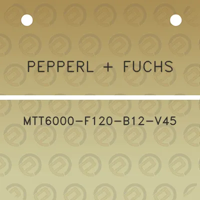 pepperl-fuchs-mtt6000-f120-b12-v45