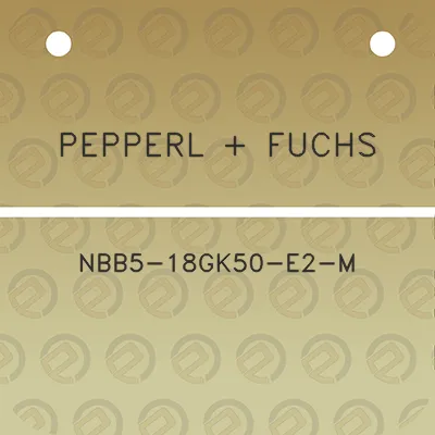 pepperl-fuchs-nbb5-18gk50-e2-m