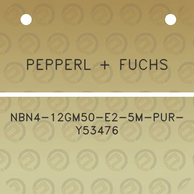 pepperl-fuchs-nbn4-12gm50-e2-5m-pur-y53476