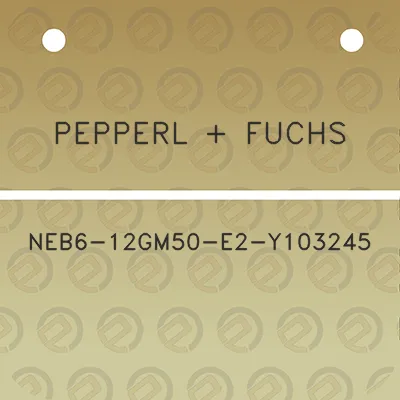 pepperl-fuchs-neb6-12gm50-e2-y103245