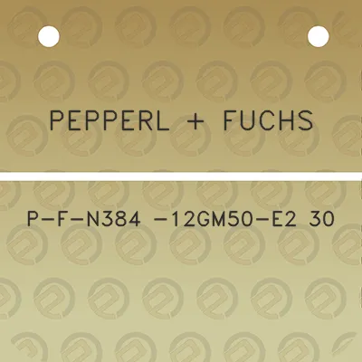 pepperl-fuchs-p-f-n384-12gm50-e2-30