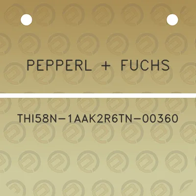 pepperl-fuchs-thi58n-1aak2r6tn-00360