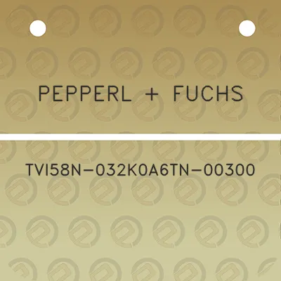 pepperl-fuchs-tvi58n-032k0a6tn-00300