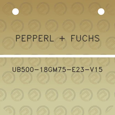 pepperl-fuchs-ub500-18gm75-e23-v15