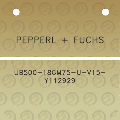 pepperl-fuchs-ub500-18gm75-u-v15-y112929