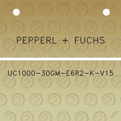 pepperl-fuchs-uc1000-30gm-e6r2-k-v15