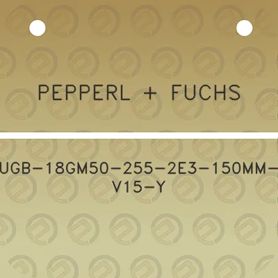 pepperl-fuchs-ugb-18gm50-255-2e3-150mm-v15-y