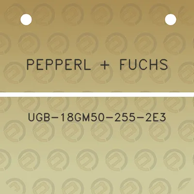 pepperl-fuchs-ugb-18gm50-255-2e3