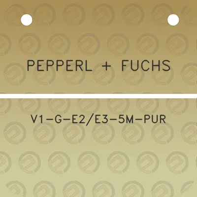 pepperl-fuchs-v1-g-e2e3-5m-pur