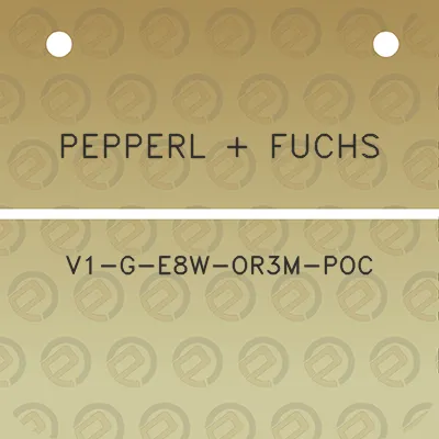 pepperl-fuchs-v1-g-e8w-or3m-poc