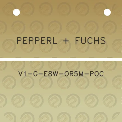 pepperl-fuchs-v1-g-e8w-or5m-poc