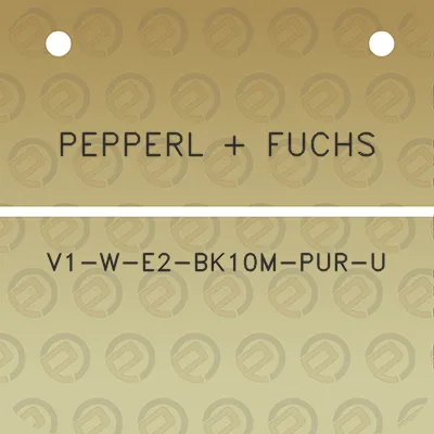 pepperl-fuchs-v1-w-e2-bk10m-pur-u
