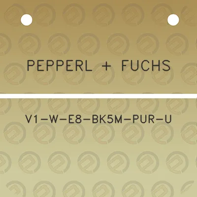pepperl-fuchs-v1-w-e8-bk5m-pur-u