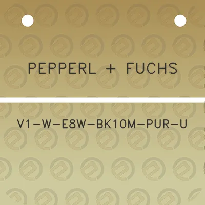 pepperl-fuchs-v1-w-e8w-bk10m-pur-u