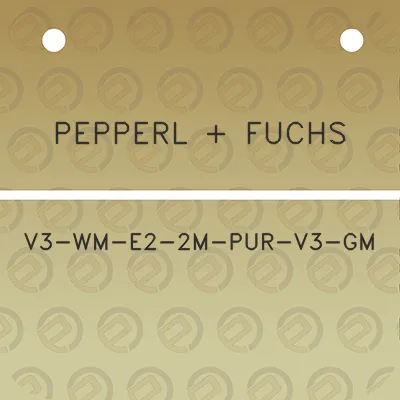 pepperl-fuchs-v3-wm-e2-2m-pur-v3-gm