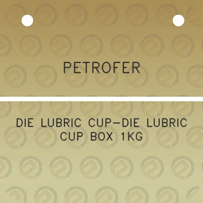 petrofer-die-lubric-cup-die-lubric-cup-box-1kg