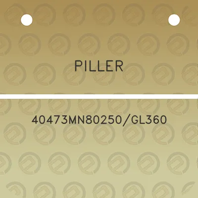 piller-40473mn80250gl360