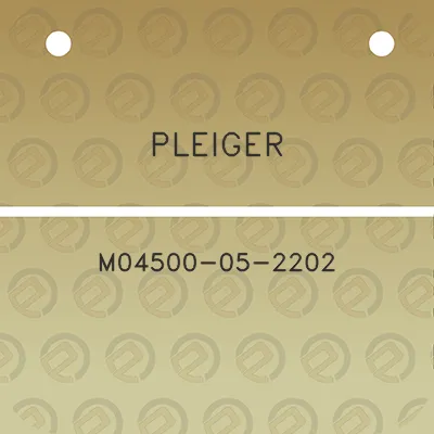 pleiger-m04500-05-2202