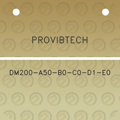 provibtech-dm200-a50-b0-c0-d1-e0